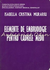 Elemente De Embriologie Pentru Cadrele Medii - Isabella Cristina Murariu