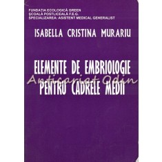 Elemente De Embriologie Pentru Cadrele Medii - Isabella Cristina Murariu