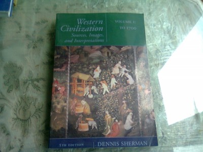 WESTERN CIVILIZATION, v. 1 : Sources, Images, and Interpretations to 1700 - DENNIS SHERMAN (CARTE IN LIMBA ENGLEZA) foto