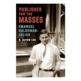 Publisher for the Masses, Emanuel Haldeman-Julius