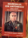 Maresalul Ion Antonescu - Erou, martir sau criminal de razboi? un colocviu istoric virtual Tesu Solomovici
