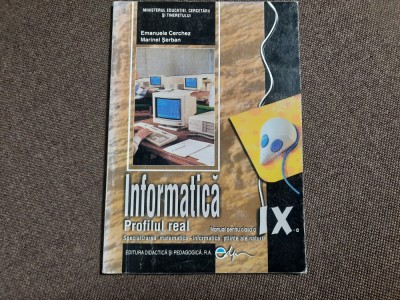 Informatica - Clasa 9 - Manual. Profilul real EMANUELA CERCHEZ foto