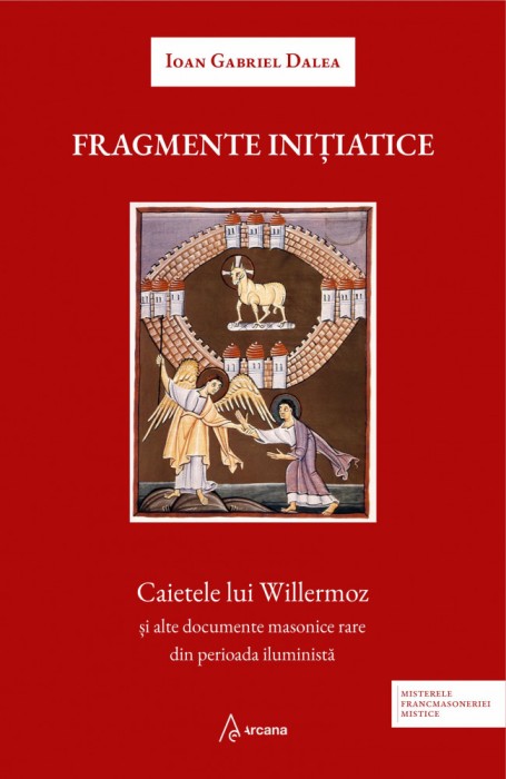 Fragmente initiatice. Caietele lui Willermoz si alte manuscrise rare din perioada iluminista