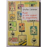 Ștefan Caraman - Rudi și alte cioburi de singurătate (proze)