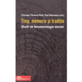 Christian Ferencz-Flatz, Paul Marinescu - Timp, memorie si traditie. Studii de fenomenologia istoriei - 135854