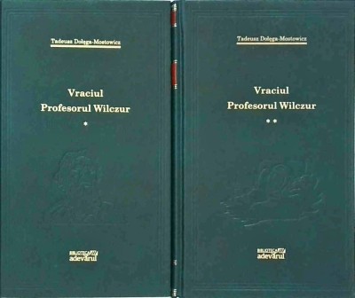 Tadeusz Dolega Mostowicz - Vraciul. Profesorul Wilczur, 2 volume foto