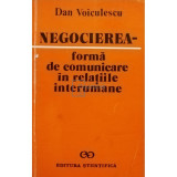 Dan Voiculescu - Negocierea - forma de comunicare in relatiile interumane (editia 1991)
