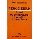Dan Voiculescu - Negocierea - forma de comunicare in relatiile interumane (Editia: 1991)