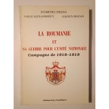 Dumitru Preda et al. - La Roumanie et sa guerre pour l&#039;unite nationale: campagne de la 1918-1919