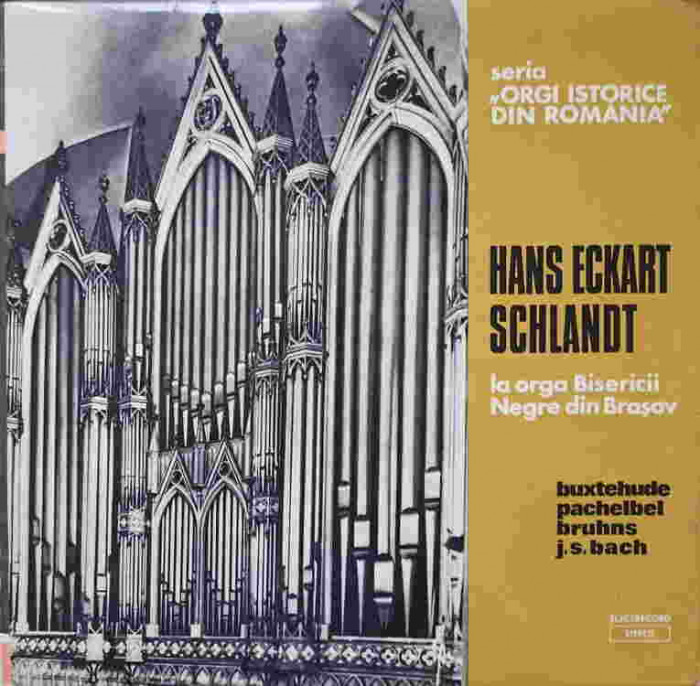 Disc vinil, LP. HANS ECKART SCHLANDT LA ORGA BISERICII DIN BRASOV-HANS ECKART SCHLANDT-218435