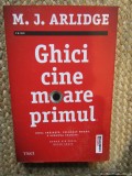 GHICI CINE MOARE PRIMUL - M. J. ARLIDGE - CRIME