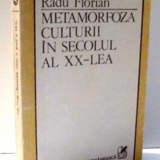 METAMORFOZA CULTURII IN SECOLUL AL XX-LEA de RADU FLORIAN , 1988