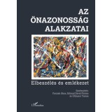 Az &ouml;nazonoss&aacute;g alakzatai - Elbesz&eacute;l&eacute;s &eacute;s eml&eacute;kezet