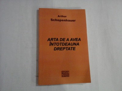 ARTA DE A AVEA INTOTDEAUNA DREPTATE - ARTHUR SCHOPENHAUER foto