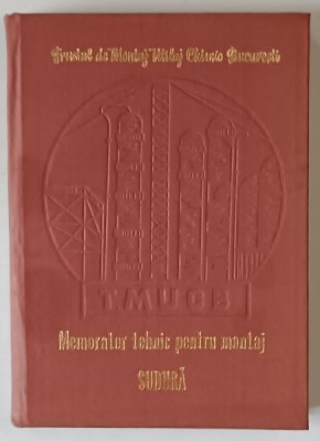 MEMORATOR TEHNIC PENTRU MONTAJ , SUDURA , editie coordonata de PANAIT IONESCU , 1979 foto
