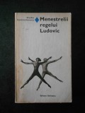 OVIDIU CONSTANTINESCU - MENESTRELII REGELUI LUDOVIC