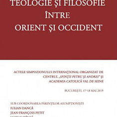 Teologie si filosofie in Orient | Iulian Danca, Jean Francois Petit, Lucian Dinca