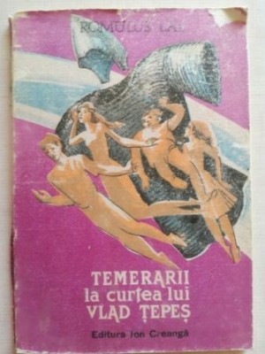 Temerarii la curtea lui Vlad Tepes- Romulus Lal foto