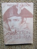 Frederic Masson - Napoleon si iubirea