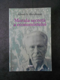 ALBERT O. HIRSCHMAN - MORALA SECRETA A ECONOMISTULUI