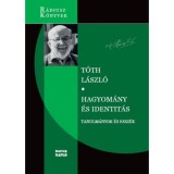 Hagyom&aacute;ny &eacute;s identit&aacute;s - Tanulm&aacute;nyok &eacute;s essz&eacute;k - T&oacute;th L&aacute;szl&oacute;