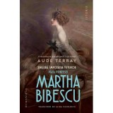 Singura Impotriva Tuturor.Viata Printesei Martha Bibescu, Aude Terray - Editura Humanitas