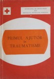 Primul Ajutor in Traumatisme - Andrei Firiga, Editura Medicala 1979, Carte Educativa copii