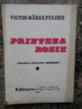 Victor Marza Fulger - Printesa Rosie - Declinul Totalitar Romanesc