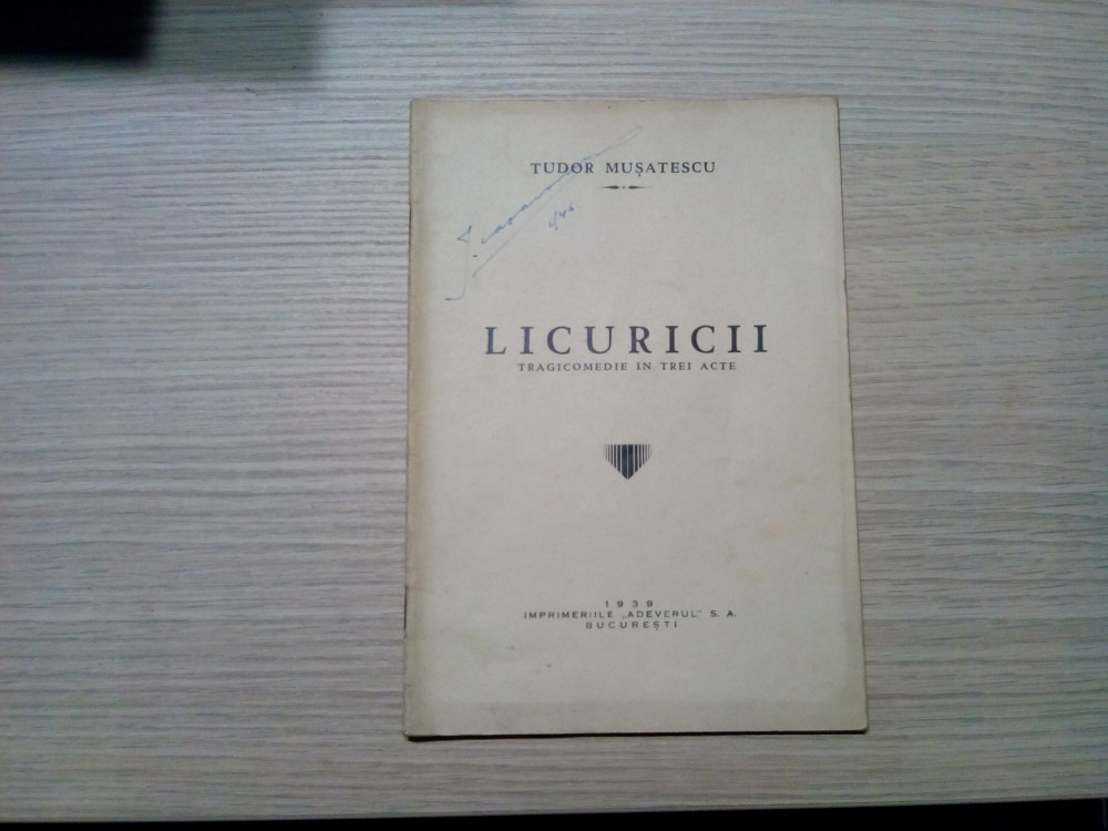 TUDOR MUSATESCU (autograf) - Licuricii - Imprimeriile "Adevarul", 1939, 31  p. | Okazii.ro