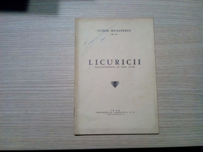 TUDOR MUSATESCU (autograf) - Licuricii - Imprimeriile &quot;Adevarul&quot;, 1939, 31 p.