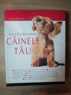 TOTUL DESPRE CAINELE TAU de KRISTIN MEHUS-ROE , 2008 foto