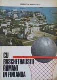 Cu baschetbalistii romani in Finlanda - Valentin Albulescu, 1969, Sport, Carte