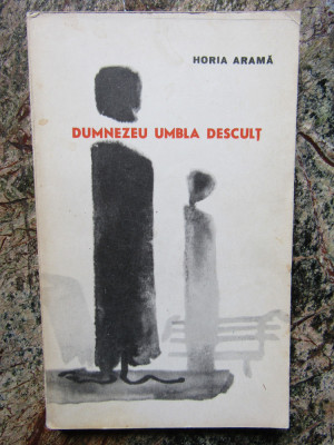 HORIA ARAMA - DUMNEZEU UMBLA DESCULT foto