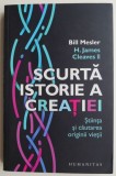 Scurta istorie a creatiei. Stiinta si cautarea originii vietii &ndash; Bill Mesler (coperta putin uzata)