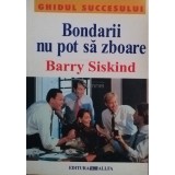 Barry Siskind - Bondarii nu pot sa zboare (Editia: 2003)