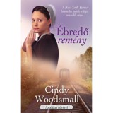 &Eacute;bredő rem&eacute;ny - Az al&aacute;zat nőv&eacute;rei 2. - Cindy Woodsmall
