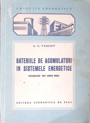 BATERIILE DE ACUMULATORI IN SISTEMELE ENERGETICE-A.A. VASILIEV-276675 foto