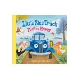 Little Blue Truck Feeling Happy: A Touch-And-Feel Book