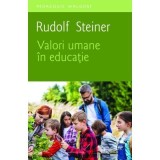 Valori umane in educatie - Rudolf Steiner