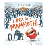 I Did See a Mammoth ALEX WILLMORE Carte Ilustrata Funny Picture Book Carti Copii Premiata Lollies 2024 InspiREAD 2023 
