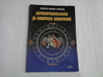 ASTROPSIHOLOGIE SI GRUPELE SANGUINE - POPESCU ANDREI EMANUEL foto