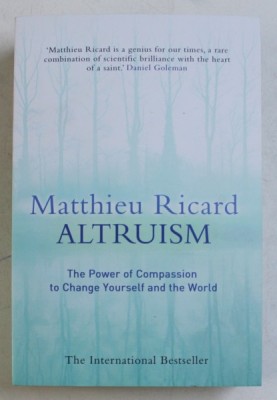 ALTRUISM , THE POWER OF COMPASSION TO CHANGE YOURSELF AND THE WORLD by MATTHIEU RICARD , 2015 foto