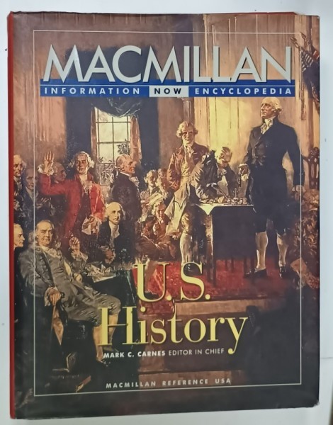 U.S HISTORY by MARK C. CARNES , MACMILLAN INFORMATION NOW ENCYCLOPEDIA , 1998
