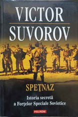 SPETNAZ. ISTORIA SECRETA A FORTELOR SPECIALE SOVIETICE-VICTOR SUVOROV foto