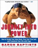 Journey Into Power: How to Sculpt Your Ideal Body, Free Your True Self, and Transform Your Life with Yoga