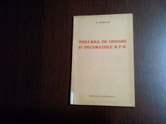 TITLURILE DE ONOARE SI DECORATIILE R. P. R. - A. Carsian - 1958, 32 p.+ planse foto