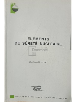 Jacques Libmann - Elements de surete nucleaire (Editia: 1996) foto