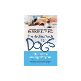 The Healing Touch for Dogs: The Proven Massage Program for Dogs