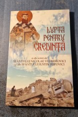 Lupta pentru credinta ai alte scrieri ale Sf. Nicolae Velimirovici si Sf. Iustin
