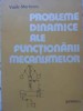 PROBLEME DINAMICE ALE FUNCTIONARII MECANISMELOR-VASILE MERTICARU-230353